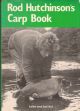 ROD HUTCHINSON'S CARP BOOK: TALES AND TACTICS FROM ROD HUTCHINSON. By Rod Hutchinson. First edition hardback.