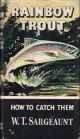 RAINBOW TROUT: HOW TO CATCH THEM. By W.T. Sargeaunt. Series editor Kenneth Mansfield