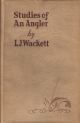 STUDIES OF AN ANGLER. By Wing Commander L.J. Wackett.
