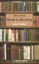 DISCOVERING BOOK COLLECTING. By John Chidley. Second, enlarged edition. Shire Discovering Series No. 267.