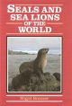 SEALS AND SEA LIONS OF THE WORLD. By W. Nigel Bonner.