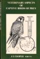 VETERINARY ASPECTS OF CAPTIVE BIRDS OF PREY. By J.E. Cooper.