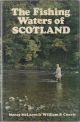THE FISHING WATERS OF SCOTLAND. By Moray McLaren and William B. Currie.