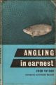 ANGLING IN EARNEST. By Fred Taylor. First edition.