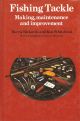 FISHING TACKLE: MAKING, MAINTENANCE AND IMPROVEMENT. By Barrie Rickards and Ken Whitehead. With contributions from Les Beecroft.