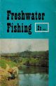 FRESHWATER FISHING. Tackle requirements, methods of fishing and where to fish, types of fish. By D. Fletcher.