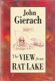 THE VIEW FROM RAT LAKE: ESSAYS ON THE SPORT OF FISHING. By John Gierach.