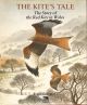 THE KITE'S TALE: THE STORY OF THE RED KITE IN WALES. By Roger Lovegrove.
