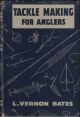 TACKLE-MAKING FOR ANGLERS. By L. Vernon Bates.