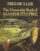 THE DOMESDAY BOOK OF MAMMOTH PIKE. By Fred Buller. Paperback issue.