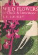WILD FLOWERS OF CHALK and LIMESTONE. By J.E. Lousley. Collins New Naturalist No. 16. Hardback First Edition.