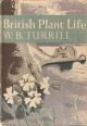 BRITISH PLANT LIFE. By W.B. Turrill. New Naturalist No. 10.