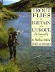 TROUT FLIES OF BRITAIN AND EUROPE: THE NATURAL FLY AND ITS MATCHING ARTIFICIAL. By John Goddard.