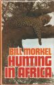 HUNTING IN AFRICA. By Bill Morkel.