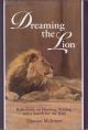 DREAMING THE LION: REFLECTIONS ON HUNTING, FISHING, AND A SEARCH FOR THE WILD. By Thomas McIntyre.