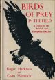 BIRDS OF PREY IN THE FIELD: A GUIDE TO THE BRITISH AND EUROPEAN SPECIES. By Roger Harkness and Colin Murdoch.