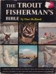 THE TROUT FISHERMAN'S BIBLE. Edited by Dan Holland.