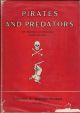 PIRATES AND PREDATORS: THE PIRATICAL AND PREDATORY HABITS OF BIRDS. By  Colonel R. Meinertzhagen C.B.E., D.S.O.
