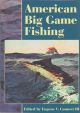 AMERICAN BIG GAME FISHING. Edited by Eugene V. Connett III.