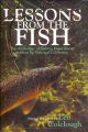 LESSONS FROM THE FISH: AN ANTHOLOGY OF FISHING EXPERIENCES WRITTEN BY NATIONAL CELEBRITIES. Selected, edited, and with an introduction by Len Colclough.