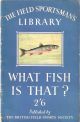 WHAT FISH IS THAT? AN ILLUSTRATED GUIDE TO THE FRESHWATER FISH OF ENGLAND, SCOTLAND AND WALES. Compiled by Michael Shephard.