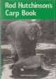 ROD HUTCHINSON'S CARP BOOK: TALES AND TACTICS FROM ROD HUTCHINSON. By Rod Hutchinson. First edition hardback.