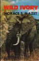 WILD IVORY. By Horace S. Mazet.