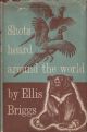 SHOTS HEARD ROUND THE WORLD: AN AMBASSADOR'S HUNTING ADVENTURES ON FOUR CONTINENTS. By Ellis O. Briggs. Illustrated by Rudolf Freund.