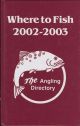 WHERE TO FISH 2002-2003.