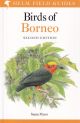 BIRDS OF BORNEO: SABAH, SARAWAK, BRUNEI AND KALIMANTAN. By Susan Myers. Helm Field Guides.