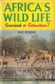 AFRICA'S WILD LIFE: SURVIVAL OR EXTINCTION?
