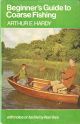 BEGINNER'S GUIDE TO COARSE FISHING: WITH NOTES ON TACKLE BY ALAN VARE.