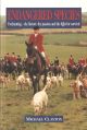 ENDANGERED SPECIES: FOXHUNTING - THE HISTORY, THE PASSION AND THE FIGHT FOR SURVIVAL. By Michael Clayton.