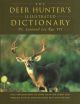 THE DEER HUNTER'S ILLUSTRATED DICTIONARY: FULL EXPLANATIONS OF MORE THAN 600 TERMS AND PHRASES USED BY DEER HUNTERS PAST AND PRESENT. By Dr. Leonard Lee Rue III.