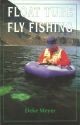 FLOAT TUBE FLY FISHING. By Deke Meyer.