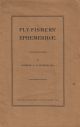 FLY-FISHERS' EPHEMERIDAE: Being an analysis of the British Ephemeridae as at present known to science, extracted, mostly from the works of other people, for the benefit of such members of The Fly-Fishers' Club as may care to use it. By Charles A.N. Wauton