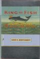 KING OF FISH: THE THOUSAND-YEAR RUN OF SALMON. By David R. Montgomery.