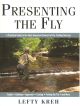 PRESENTING THE FLY: A PRACTICAL GUIDE TO THE MOST IMPORTANT ELEMENT OF FLY-FISHING SUCCESS. By Lefty Kreh.