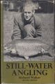 STILL-WATER ANGLING. By Richard Walker. First edition.
