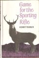 GAME FOR THE SPORTING RIFLE. By Henry Tegner, M.A.