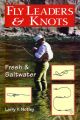 FLY LEADERS and KNOTS: FRESH and SALTWATER. By Larry V. Notley.