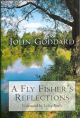 REFLECTIONS OF A GAME FISHER. By John Goddard. American edition retitled A FLY FISHER'S REFLECTIONS.