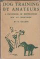 DOG TRAINING BY AMATEURS: A HANDBOOK OF INSTRUCTION FOR ALL SPORTSMEN. By R. Sharpe.