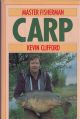MASTER FISHERMAN: CARP. By Kevin Clifford.