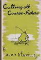 CALLING ALL COARSE-FISHERS. By Alan D'Egville.