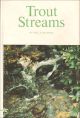TROUT STREAMS: CONDITIONS THAT DETERMINE THEIR PRODUCTIVITY AND SUGGESTIONS FOR STREAM AND LAKE MANAGEMENT. By Paul R. Needham, Ph.D. Revised by Carl F. Bond.