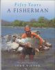 FIFTY YEARS A FISHERMAN: THE AUTOBIOGRAPHY OF JOHN WILSON. By John Wilson.