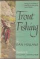 TROUT FISHING. By Dan Holland.