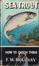 SEA TROUT: HOW TO CATCH THEM. By F.W. Holiday. Series editor Kenneth Mansfield.