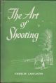 THE ART OF SHOOTING. By Charles Lancaster.